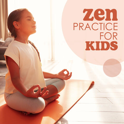 Zen Practice for Kids: Children Meditation for Mind Development