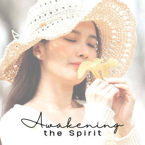 Awakening the Spirit: Pure Intuition, Connect with Your Soul, Spiritual Music, Emotional Healing