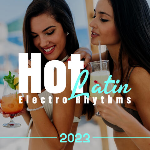 Hot Latin Electro Rhythms 2023