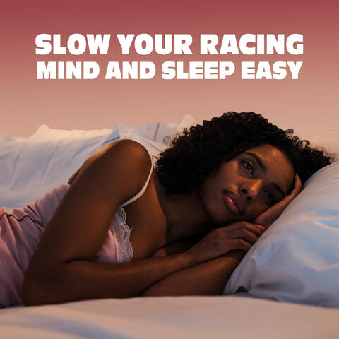Slow Your Racing Mind and Sleep Easy
