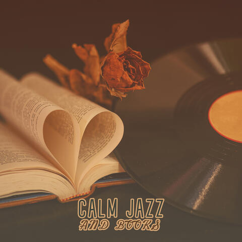 Calm Jazz and Books: Relaxing Instrumental Jazz for Reading, Dreaming, Chilling
