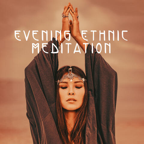 Evening Ethnic Meditation: Spiritual Awakening, Tribal Rhythms, Deep Concentration and Relaxation
