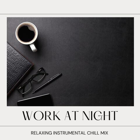 Work at Night - Relaxing Instrumental Chill Mix