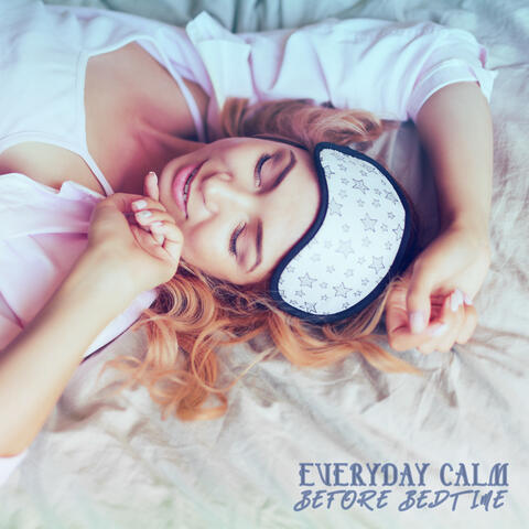 Everyday Calm Before Bedtime: 15 Relaxing and Peaceful New Age Music