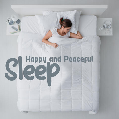 Happy and Peaceful Sleep: Sleeping Music, Deep Sleep Music