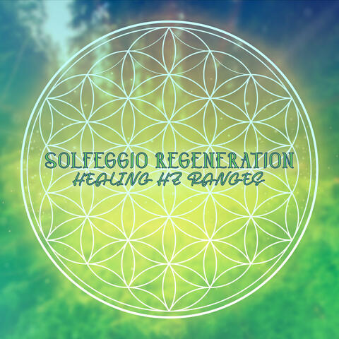 Solfeggio Regeneration: Healing Hz Ranges