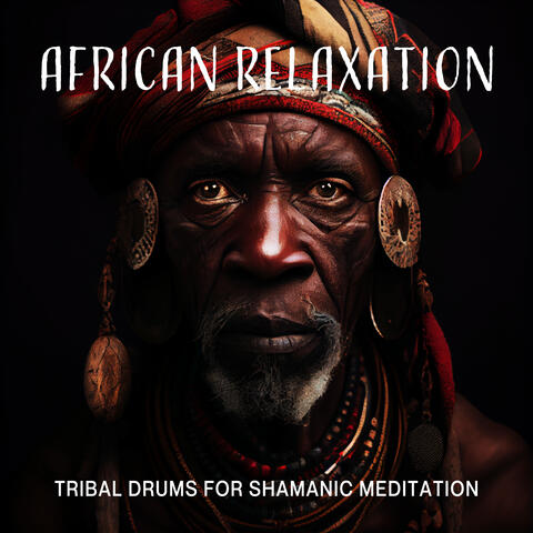 African Relaxation: Tribal Drums for Shamanic Meditation