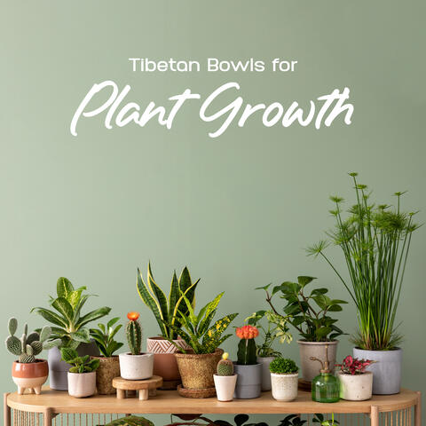 Tibetan Bowls for Plant Growth: Soothing Singing Bowls & Bells for Plant Happiness, Health, Healing