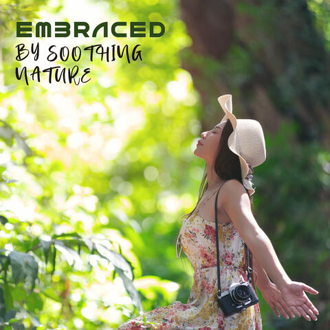 Embraced by Soothing Nature (Sounds without Instruments)