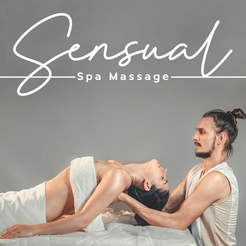 Sensual Spa Massage: Hot Oli Massage, Tantric Spa Music
