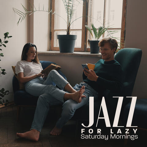 Jazz for Lazy Saturday Mornings