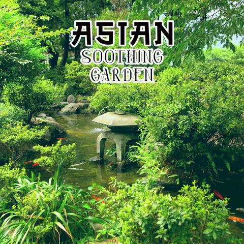 Asian Soothing Garden – Japanese Music with Tranquil Nature