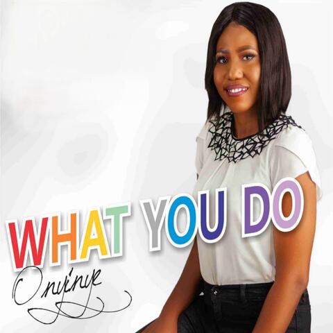 What You Do