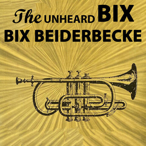 The Unheard Bix