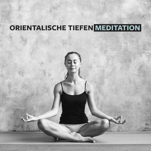 Orientalische Tiefen Meditation: Verbindung mit Deiner Seele, Innere Harmonie, Göttliche Therapie