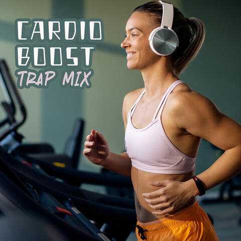 Cardio Boost Trap Mix: Electronic Music for Workout