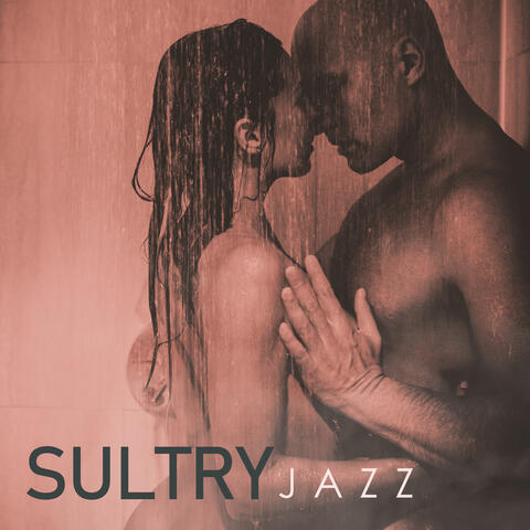 Sultry Jazz: Set Your Romantic Ambience with Selection of Sexy Jazz Sounds