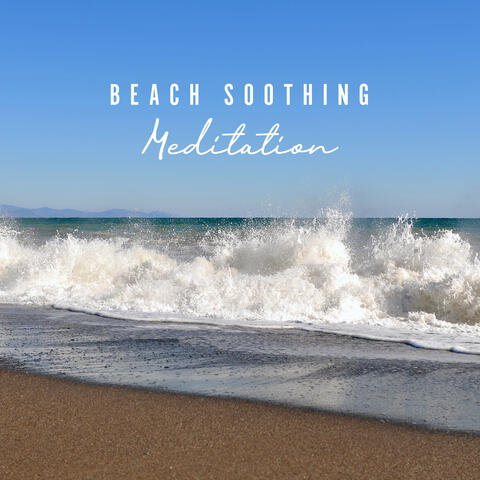 Beach Soothing Meditation: Music for Concentration, Beach Waves Relaxation