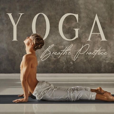 Yoga Breathe Practice: Deeper Sounds for Harmony and Relaxation of Body and Mind