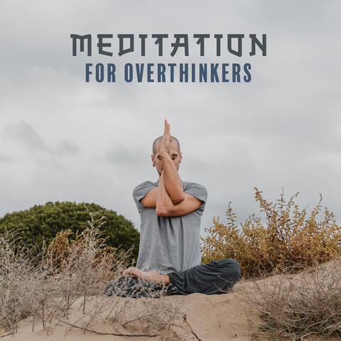 Meditation for Overthinkers: Slow Down An Overactive Mind with Hz Frequency Calm Music