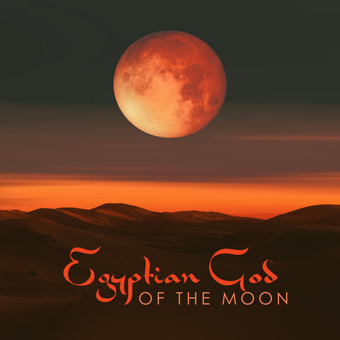 Egyptian God of the Moon: Ancient Egyptian Music for Prayer, Sleep and Meditation