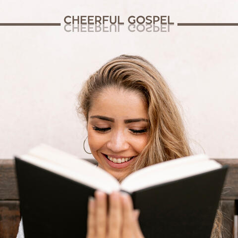 Cheerful Gospel: Joyous Faith Songs