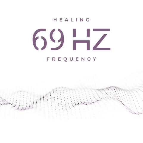 Healing 69 Hz Frequency: Optimal Mental and Physical Health
