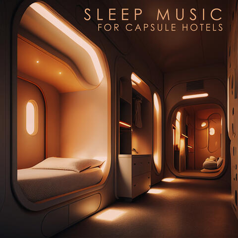 Sleep Music for Capsule Hotels (Relax in the Sleeping Capsule)