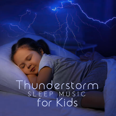 Thunderstorm Sleep Music for Kids (Relaxing Sounds of Rain & Thunders for Children’s Sleep)