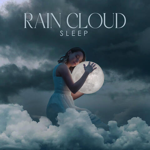 Rain Cloud Sleep: Relaxing Rain Music to Sleep