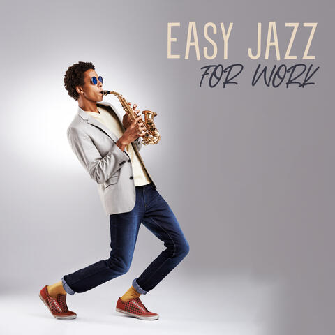 Easy Jazz For Work: Jazz for Listen While You Work