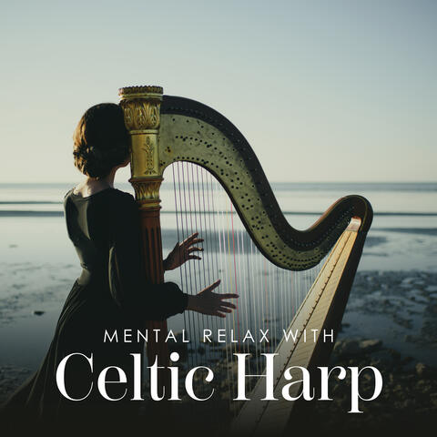 Mental Relax with Celtic Harp