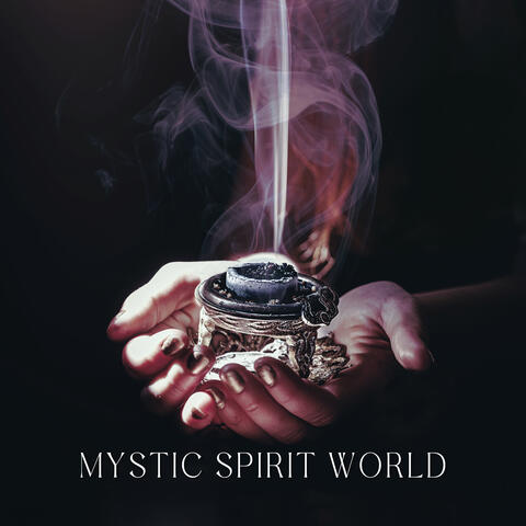 Mystic Spirit World: Native Shamanic Music for Spiritual Enlightenment