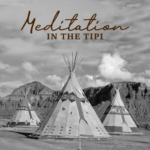 Meditation in the Tipi: Collection of Native American Flute for Deep Meditation