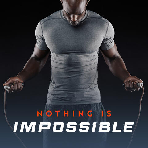 Nothing is Impossible: Positive Workout Music, Time for Running, Motivational Electronic Beats