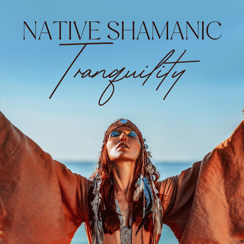 Native Shamanic Tranquility: Healing Harmony and Spiritual Awakening