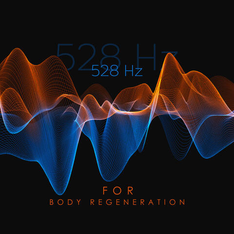 528 Hz for Body Regeneration: Positive Transformation and Self-Healing