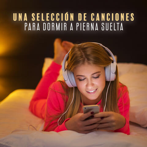 Una Selección de Canciones para Dormir a Pierna Suelta