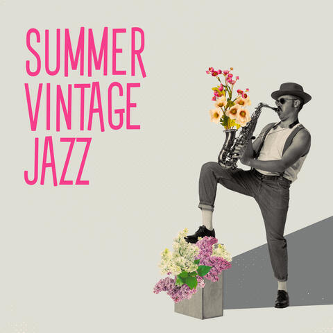 Summer Vintage Jazz: Summer Atmosphere, Positive Jazz Rhythms, Cold Drinks and Cocktails