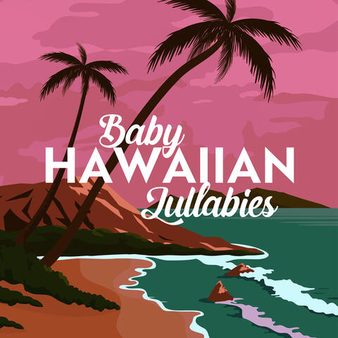 Baby Hawaiian Lullabies: Sounds of Guitar, Ukulele and Waves for Baby Good Sleep