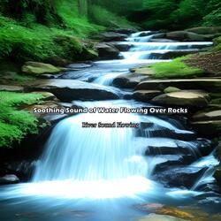 Soothing Sound of Water Flowing over Rocks, Pt. 9