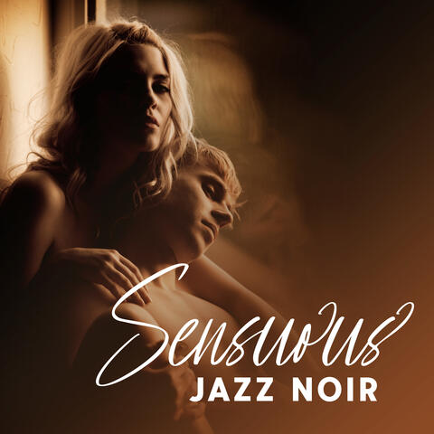 Sensuous Jazz Noir: Sultry Sounds for Intimate Evenings