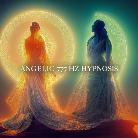 Angelic 777 Hz Hypnosis: Divine Sounds for Miracles, Release Negative Energy