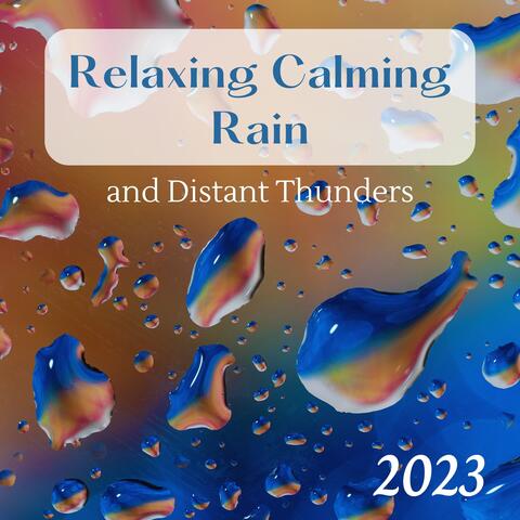 Relaxing Calming Rain and Distant Thunders 2023 - Beautiful Nature Sounds