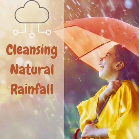 Cleansing Natural Rainfall - Beautiful Nature Sounds for Relaxation
