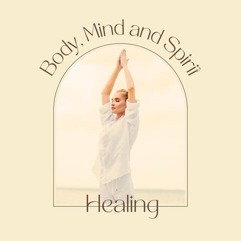 Body, Mind and Spirit Healing - Relaxing New Age Music to Activate All Chakras