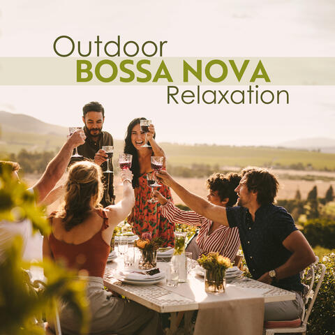 Outdoor Bossa Nova Relaxation: Dose of Positive Brazilian Jazz Rhythms Perfect for Picnic Time, Garden Relaxing Party or Barbeque