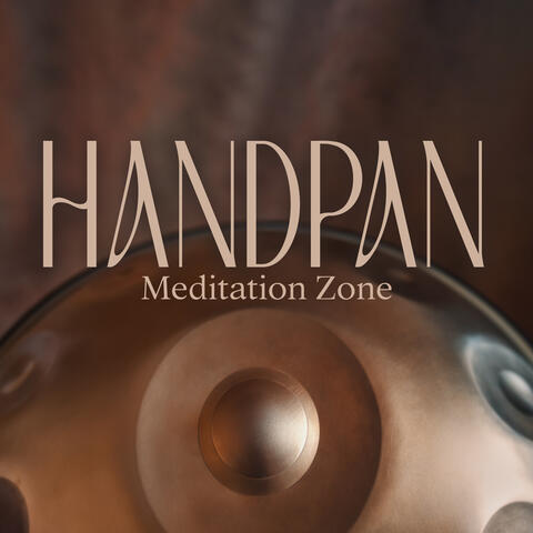Handpan Meditation Zone: Relaxing Routine, Deep Consciousness, Focus and Concentration Music