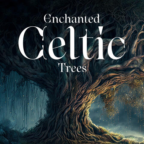 Enchanted Celtic Trees: Soothing Background Instrumental Music, Magic Natural Atmosphere