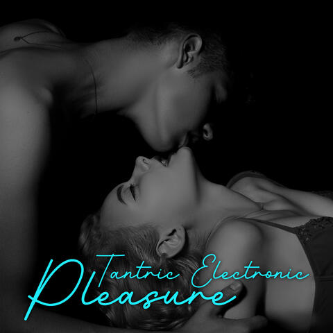 Tantric Electronic Pleasure: Sexy Girl Dance, Sensual Touch